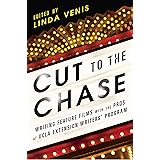 Cut to the Chase: Writing Feature Films with the Pros at UCLA Extension Writers' Program