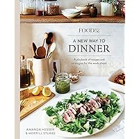 Food52 A New Way to Dinner: A Playbook of Recipes and Strategies for the Week Ahead [A Cookbook] (Food52 Works)