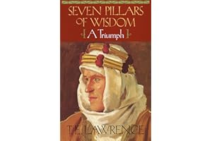 Seven Pillars of Wisdom: A Triumph (The Authorized Doubleday/Doran Edition)