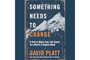 Something Needs to Change: An Urgent Call to Make Your Life Count