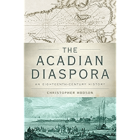 The Acadian Diaspora: An Eighteenth-Century History (Oxford Studies in International History) book cover