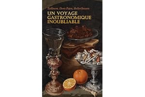 Un Voyage Gastronomique Inoubliable: Le viandier de Taillevent, La maniere d'amolir les os, Physiologie du goût, etc. (French