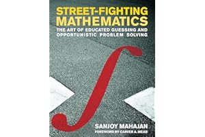 Street-Fighting Mathematics: The Art of Educated Guessing and Opportunistic Problem Solving