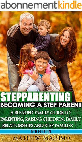 Download Stepparenting: Becoming A Stepparent: A Blended Family Guide to: Parenting, Raising Children, Family Relationships and Step Families (English Edition) PDF