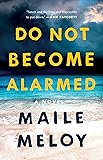 Do Not Become Alarmed: A Novel