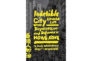 Indelible City: Dispossession and Defiance in Hong Kong