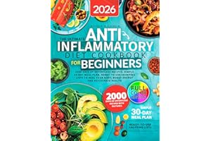 The Ultimate Anti-Inflammatory Diet Cookbook for Beginners: 2000 Days of Effortless Recipes, Simple 30-Day Meal Plan, Ready-t