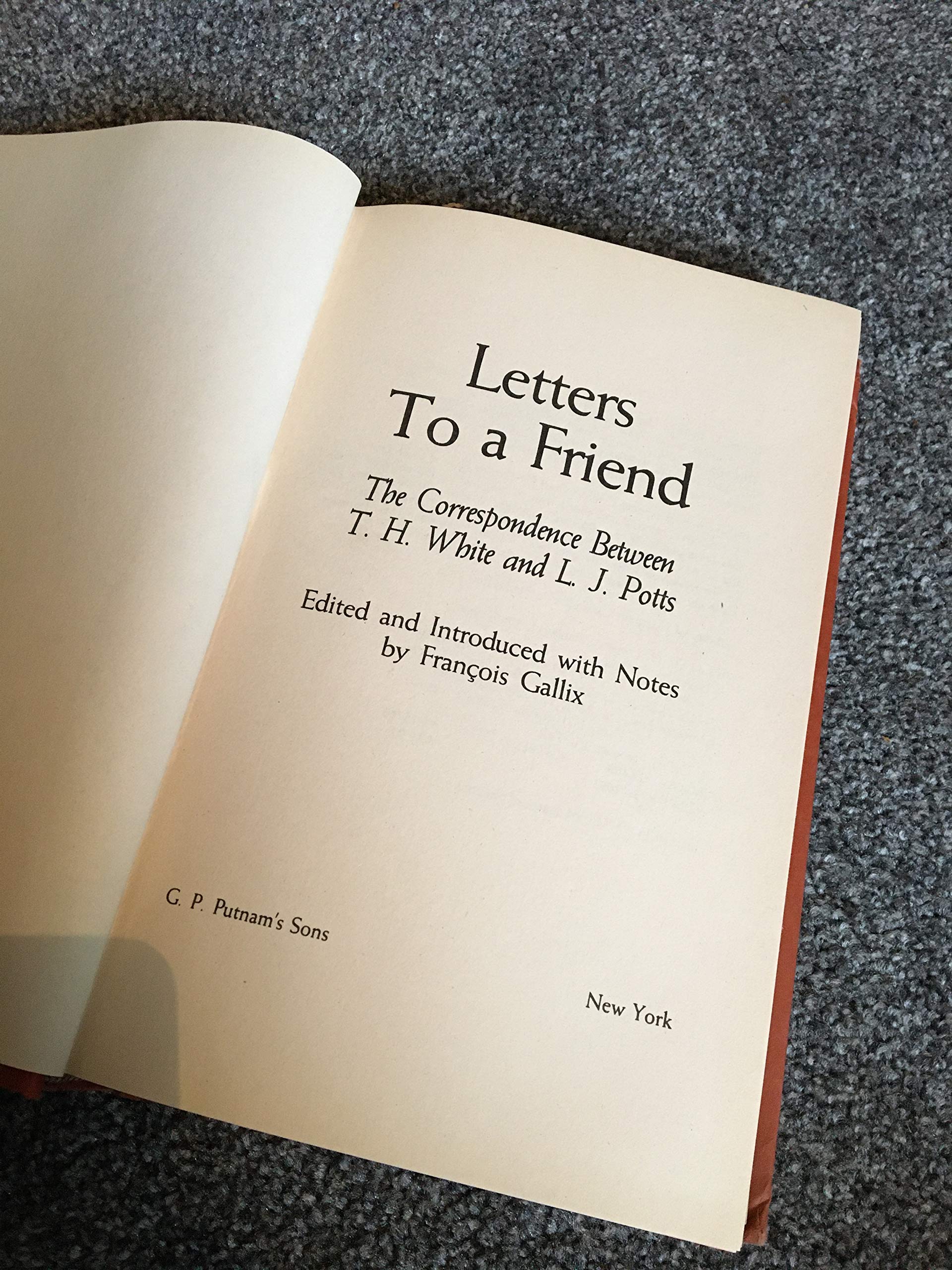 Letters To A Friend Correspondence Between T H White And L J Potts Amazon Es White T H Gallix Francois Libros En Idiomas Extranjeros