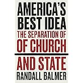 America’s Best Idea: The Separation of Church and State