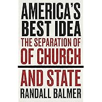 America’s Best Idea: The Separation of Church and State