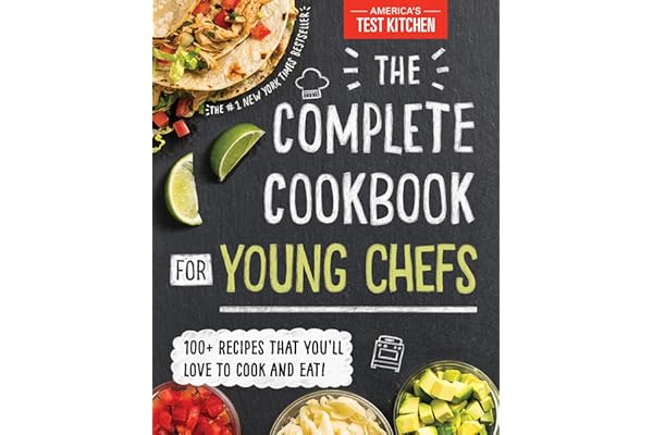 The Complete Cookbook for Young Chefs: 100+ Recipes that You'll Love to Cook and Eat