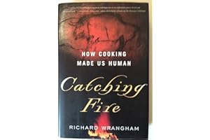 Catching Fire: How Cooking Made Us Human