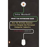 What the Dormouse Said: How the Sixties Counterculture Shaped the Personal Computer Industry