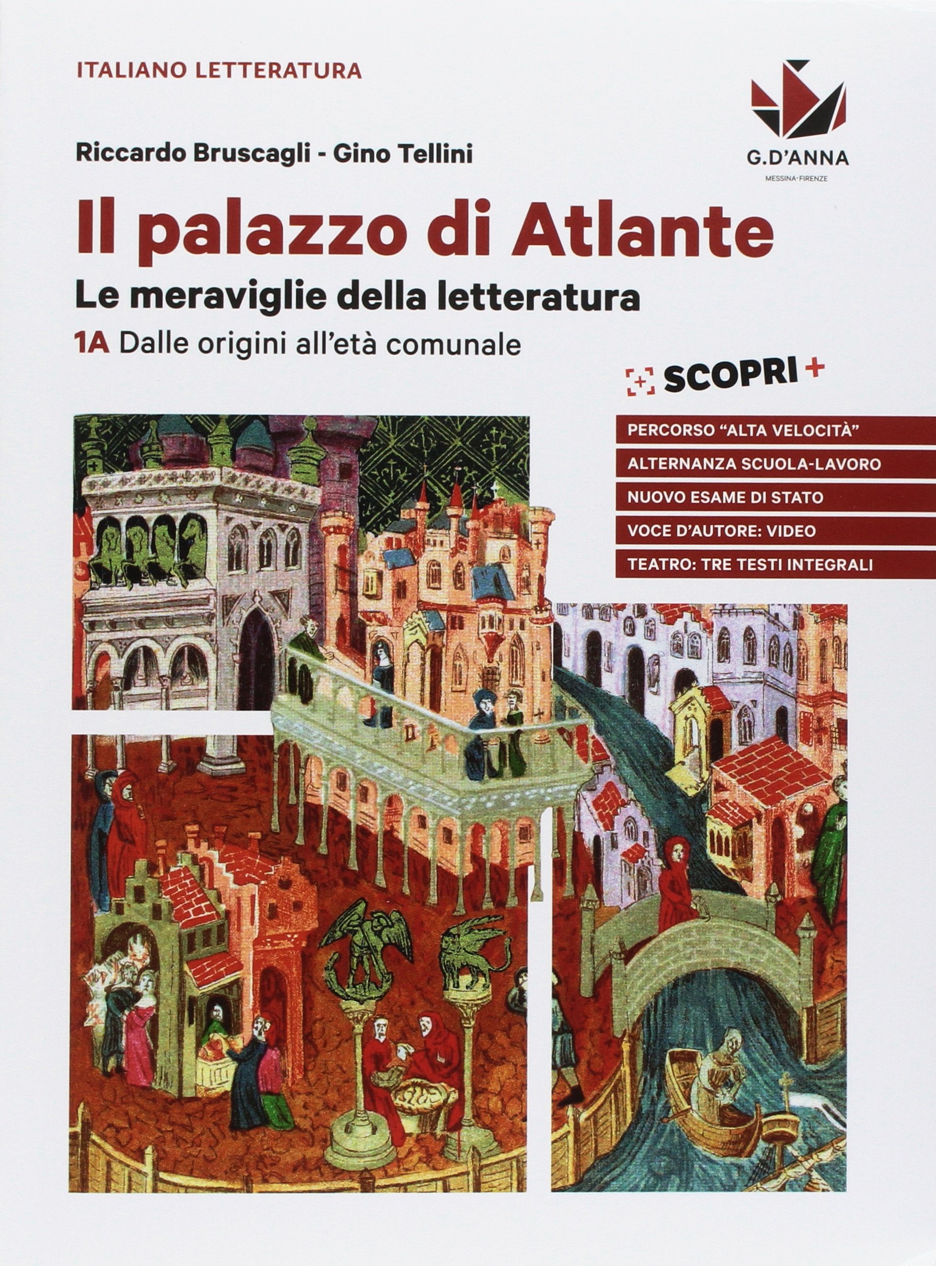 Il Palazzo Di Atlante Le Meraviglie Della Letteratura Per Le Scuole Superiori Con Ebook Con Espansione Online 1a Dalle Origini All Eta Esame E Alternanza Scuola Lavoro Vol 1 Bruscagli Riccardo Tellini