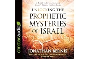 Unlocking the Prophetic Mysteries of Israel: 7 Keys to Understanding Israel's Role in the End-Times