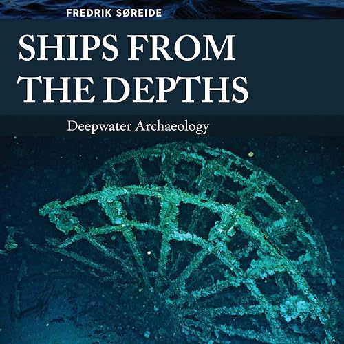 Wd Rashal Ships from the Depths: Deepwater Archaeology: Ed Rachal Foundation ...