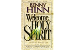 Welcome, Holy Spirit: How you can experience the dynamic work of the Holy Spirit in your life.