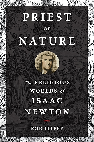 Download Priest of Nature: The Religious Worlds of Isaac Newton (English Edition) PDF