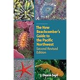 The New Beachcomber&rsquo;s Guide to the Pacific Northwest: Second Revised Edition