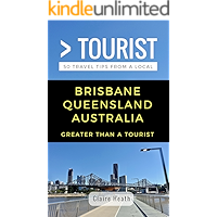 GREATER THAN A TOURIST –BRISBANE QUEENSLAND AUSTRALIA: 50 Travel Tips from a Local (Greater Than a Tourist Australia… book cover GREATER THAN A TOURIST –BRISBANE QUEENSLAND AUSTRALIA: 50 Travel Tips from a Local (Greater Than a Tourist Australia… book cover