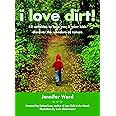 I Love Dirt!: 52 Activities to Help You and Your Kids Discover the Wonders of Nature