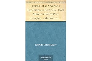 Journal of an Overland Expedition in Australia : from Moreton Bay to Port Essington, a distance of upwards of 3000 miles, dur