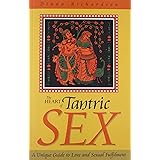 The Heart of Tantric Sex: A Unique Guide to Love and Sexual Fulfillment