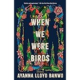 When We Were Birds: A Novel