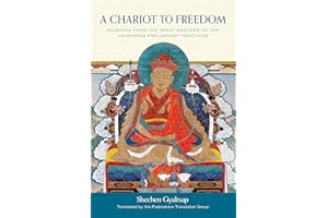 A Chariot to Freedom: Guidance from the Great Masters on the Vajrayana Preliminary Practices