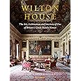 Wilton House: The Art, Architecture and Interiors of One of Britains Great Stately Homes