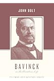 Bavinck on the Christian Life: Following Jesus in Faithful Service