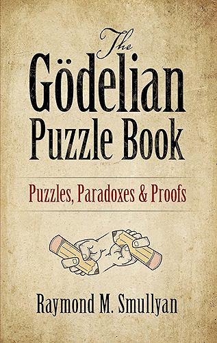 Download The Gödelian Puzzle Book: Puzzles, Paradoxes and Proofs (English Edition) PDF