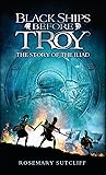 Black Ships Before Troy: The Story of 'The Iliad'