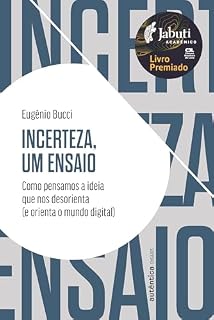 Livro Incerteza, um ensaio: Como pensamos a ideia que nos desorienta (e orienta o mundo digital) - Prêmio Jabuti 2024