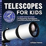 Telescopes for Kids: A Junior Scientist's Guide to Stargazing, Constellations, and Discovering Far-Off Galaxies (Junior Scien