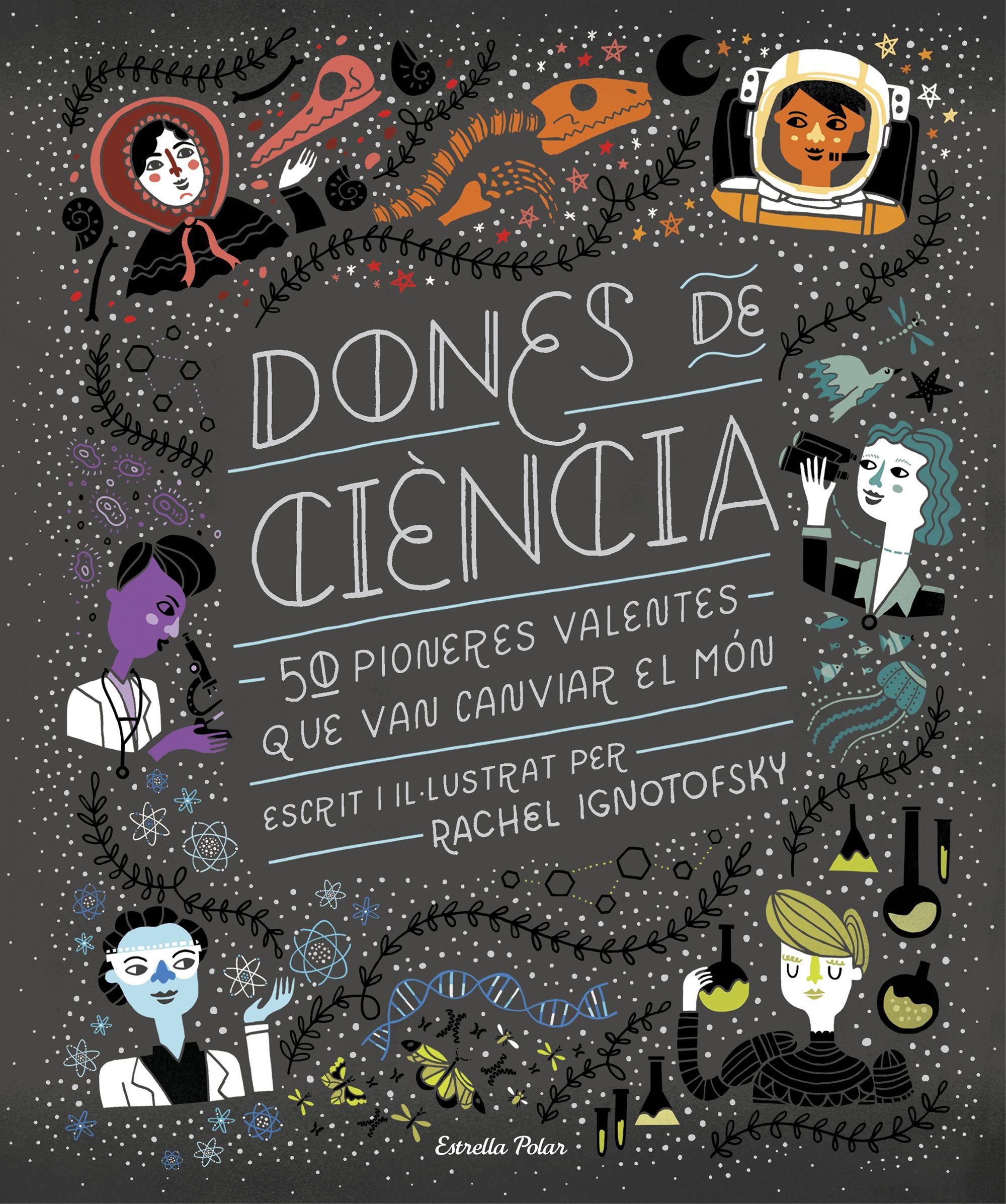 Dones de ciència: 50 Pioneres valentes que van canviar el món (Grans llibres) : Ignotofsky, Rachel, Delgado Picó, Lluís: Amazon.es: Libros