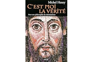 C'est moi la Vérité - Pour une philosophie du christianisme (Sciences humaines (H.C.)) (French Edition)