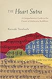 The Heart Sutra: A Comprehensive Guide to the Classic of Mahayana Buddhism