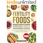 Fertility Foods: The Ultimate Cookbook for Hormonal Health and Pregnancy Success: Delicious recipes to boost fertility, balance hormones, and guide your path to parenthood.