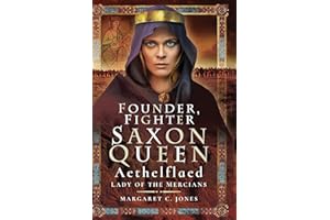 Founder, Fighter, Saxon Queen: Aethelflaed, Lady of the Mercians