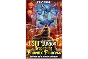 All Roads Lead to the Phoenix Princess: Rebirth as a Wind Cultivator