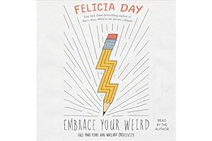 Embrace Your Weird: Face Your Fears and Unleash Creativity