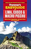 Frommer's EasyGuide to Lima, Cusco and Machu Picchu (Easy Guides)