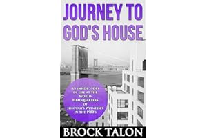 Journey to God's House: An inside story of life at the World Headquarters of Jehovah's Witnesses in the 1980s