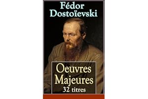 Fédor Dostoïevski: Oeuvres Majeures - 32 titres (L'édition intégrale): Crime et Châtiment + L'Idiot + Les Possédés + Les Frèr