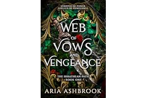 Web of Vows and Vengeance: A Dark Enemies To Lovers Fantasy Romance Novel (The Hirathean Path Book 1)