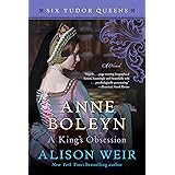 Anne Boleyn, A King's Obsession: A Novel (Six Tudor Queens)
