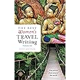 The Best Women's Travel Writing, Volume 10: True Stories from Around the World (Best Women's Travel Writing, 10)
