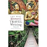 The Best Women's Travel Writing, Volume 10: True Stories from Around the World (Best Women's Travel Writing, 10)