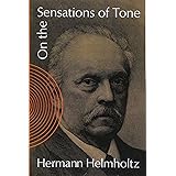 On the Sensations of Tone (Dover Books On Music: Acoustics)
